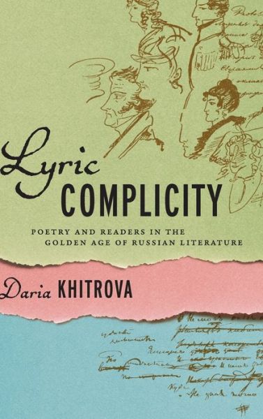 Daria Khitrova · Lyric Complicity: Poetry and Readers in the Golden Age of Russian Literature - Publications of the Wisconsin Center for Pushkin Studies (Hardcover Book) (2019)