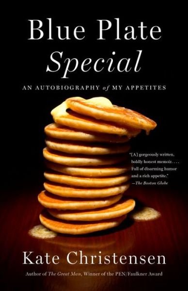 Cover for Kate Christensen · Blue Plate Special: an Autobiography of My Appetites (Paperback Book) [Reprint edition] (2014)