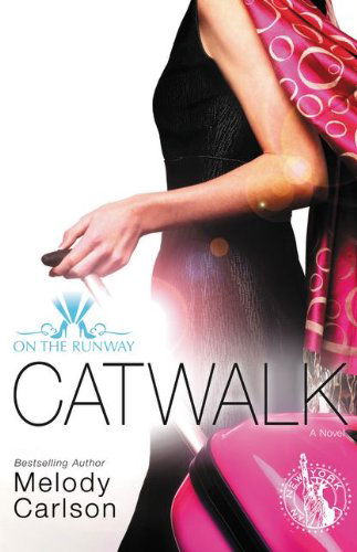 Catwalk - On the Runway - Melody Carlson - Kirjat - Zondervan - 9780310748106 - torstai 4. joulukuuta 2014