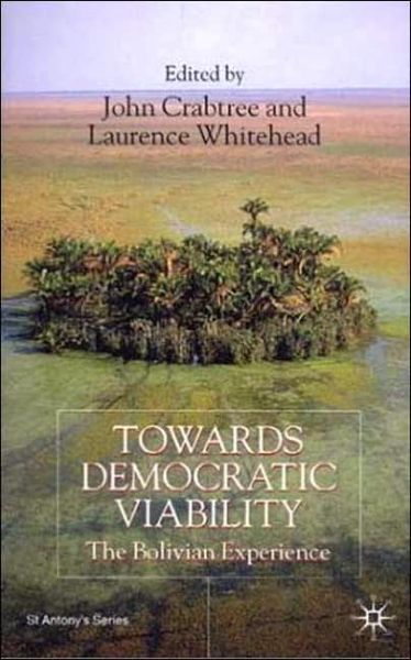 John Crabtree · Towards Democratic Viability: The Bolivian Experience - St Antony's Series (Hardcover Book) (2001)