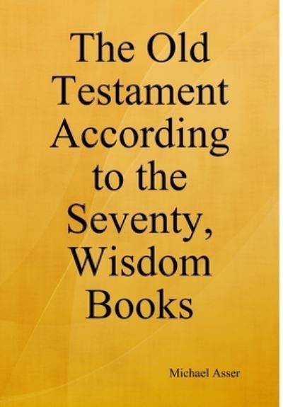 Cover for Michael Asser · Old Testament According to the Seventy, Wisdom Books (Book) (2018)