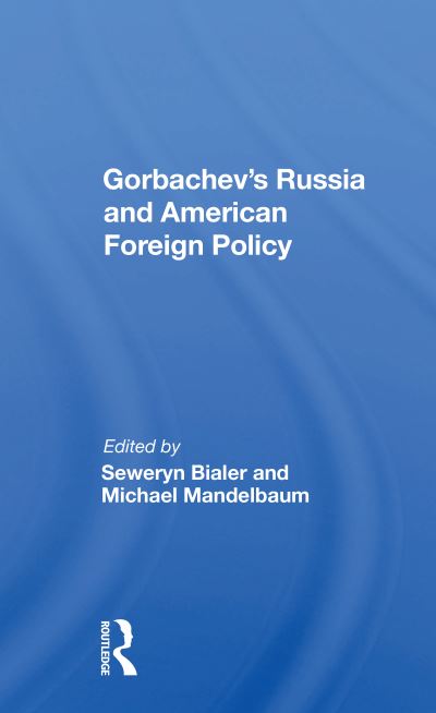 Cover for Seweryn Bialer · Gorbachev's Russia And American Foreign Policy (Paperback Book) (2020)