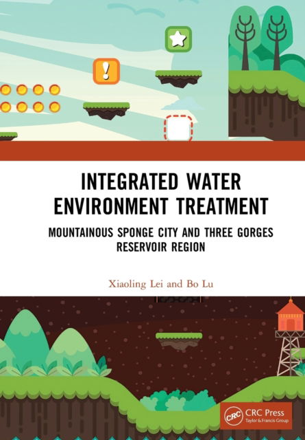 Cover for Lei, Xiaoling (Deputy Director of Chongqing Sponge City Construction Expert Committee, China.) · Integrated Water Environment Treatment: Mountainous Sponge City and Three Gorges Reservoir Region (Paperback Book) (2022)