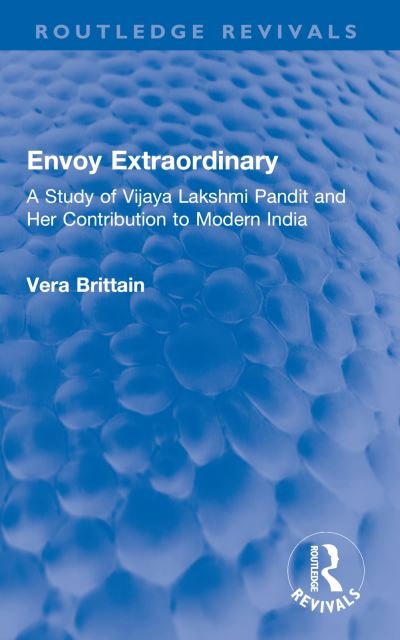 Cover for Vera Brittain · Envoy Extraordinary: A Study of Vijaya Lakshmi Pandit and Her Contribution to Modern India - Routledge Revivals (Pocketbok) (2023)