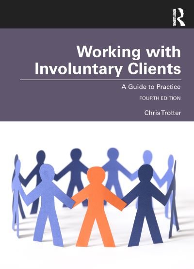 Cover for Trotter, Chris (Monash University, Australia) · Working with Involuntary Clients: A Guide to Practice (Paperback Book) (2022)