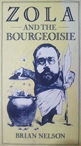 Cover for Brian Nelson · Zola and the Bourgeoisie: A Study of Themes and Techniques in Les Rougon Macquarts (Hardcover Book) (1983)