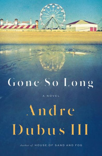 Cover for Andre Dubus · Gone So Long: A Novel (Hardcover Book) (2018)