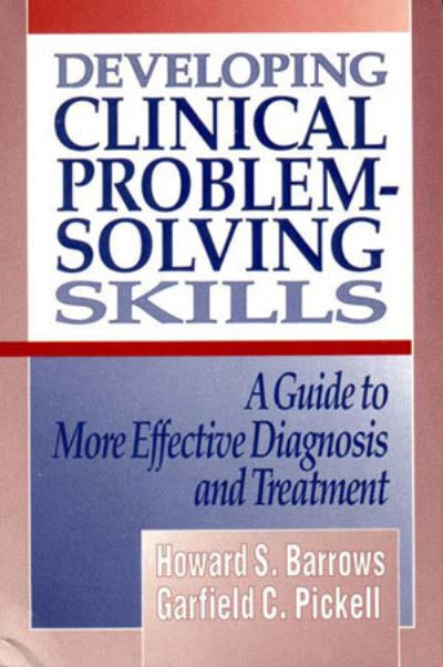 Cover for Howard S. Barrows · Developing Clinical Problem-Solving Skills: A Guide to More Effective Diagnosis and Treatment (Paperback Book) (1992)