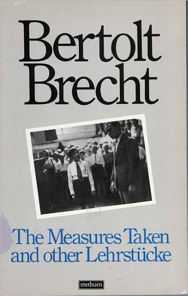 Measures Taken and Other Lehrstucke - Modern Plays - Bertolt Brecht - Boeken - Bloomsbury Publishing PLC - 9780413373106 - 6 oktober 1977