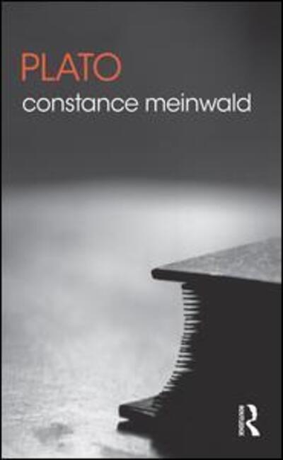 Cover for Meinwald, Constance (University of Illinois at Chicago, USA) · Plato - The Routledge Philosophers (Hardcover Book) (2016)