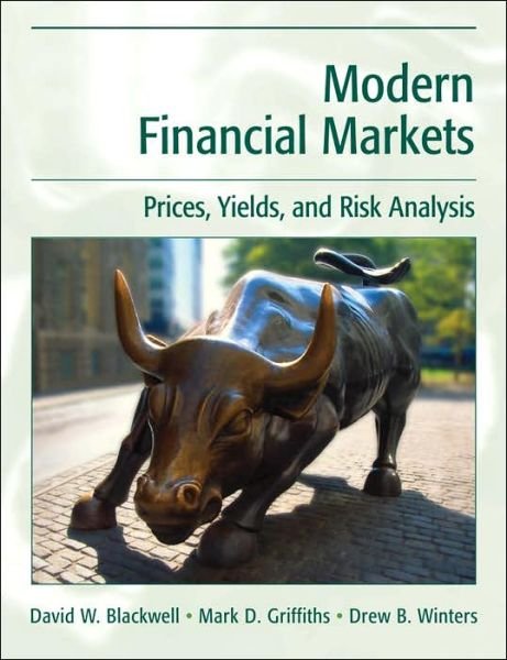 Modern Financial Markets: Prices, Yields, and Risk Analysis - David W. Blackwell - Books - John Wiley & Sons Inc - 9780470000106 - January 16, 2007