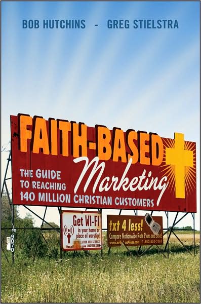 Cover for Bob Hutchins · Faith-Based Marketing: The Guide to Reaching 140 Million Christian Customers (Hardcover Book) (2009)
