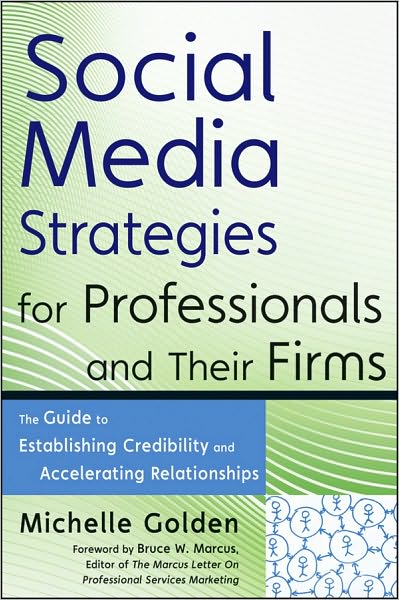 Cover for Michelle Golden · Social Media Strategies for Professionals and Their Firms: The Guide to Establishing Credibility and Accelerating Relationships (Hardcover Book) (2010)