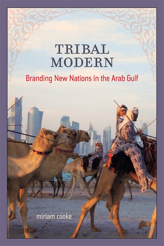 Cover for Miriam Cooke · Tribal Modern: Branding New Nations in the Arab Gulf (Paperback Book) (2014)