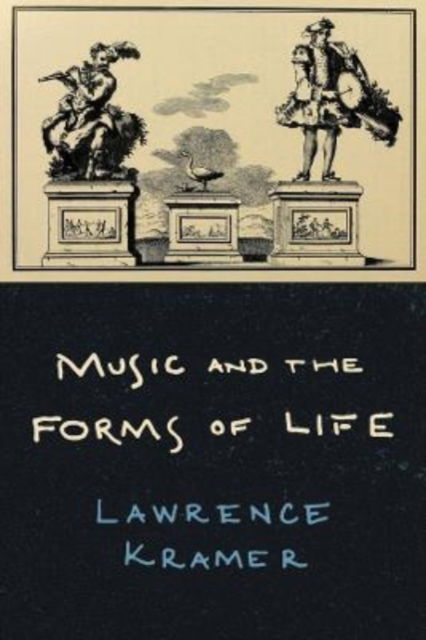 Music and the Forms of Life - Lawrence Kramer - Books - University of California Press - 9780520389106 - October 4, 2022