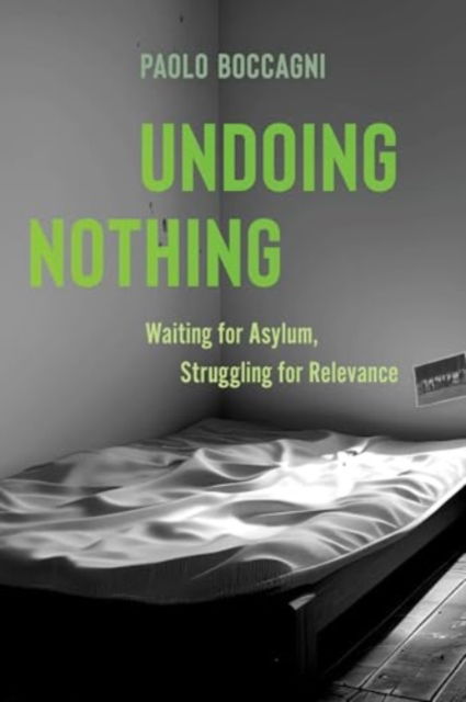 Undoing Nothing: Waiting for Asylum, Struggling for Relevance - Paolo Boccagni - Böcker - University of California Press - 9780520404106 - 1 juli 2025