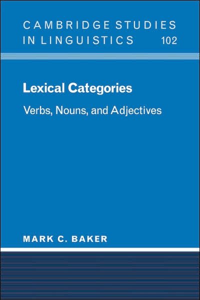 Lexical Categories: Verbs, Nouns and Adjectives - Cambridge Studies in Linguistics - Baker, Mark C. (Rutgers University, New Jersey) - Bøger - Cambridge University Press - 9780521001106 - 13. marts 2003