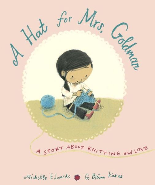 Cover for Michelle Edwards · A Hat for Mrs. Goldman: A Story About Knitting and Love (Hardcover Book) (2016)