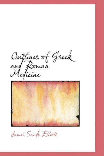 Cover for James Sands Elliott · Outlines of Greek and Roman Medicine (Pocketbok) (2008)