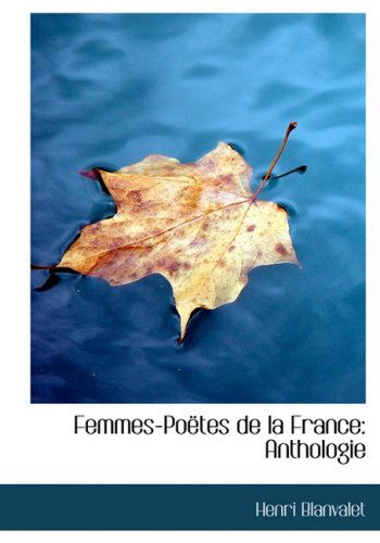 Cover for Henri Blanvalet · Femmes-poaltes De La France: Anthologie (Innbunden bok) [Large Print, French, Lrg edition] (2008)