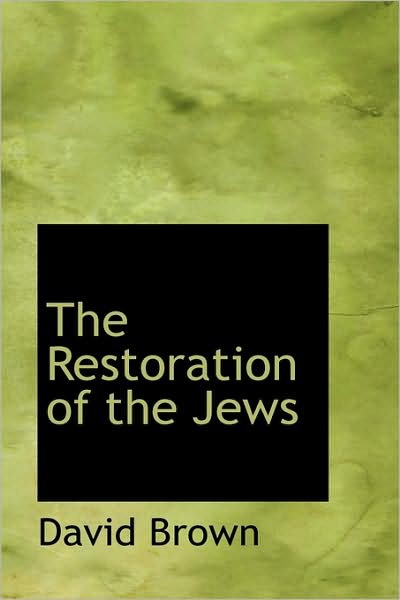 The Restoration of the Jews - David Brown - Książki - BiblioLife - 9780559172106 - 4 października 2008