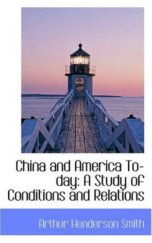 Cover for Arthur Henderson Smith · China and America To-day: a Study of Conditions and Relations (Paperback Book) (2008)