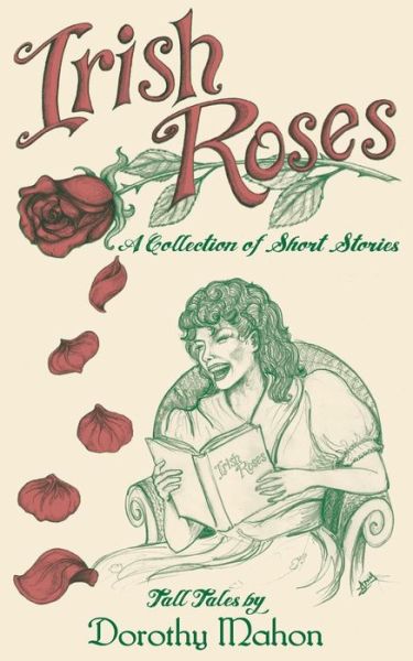 Cover for Dorothy Mahon · Irish Roses : A Collection of Short Stories (Paperback Book) (2016)