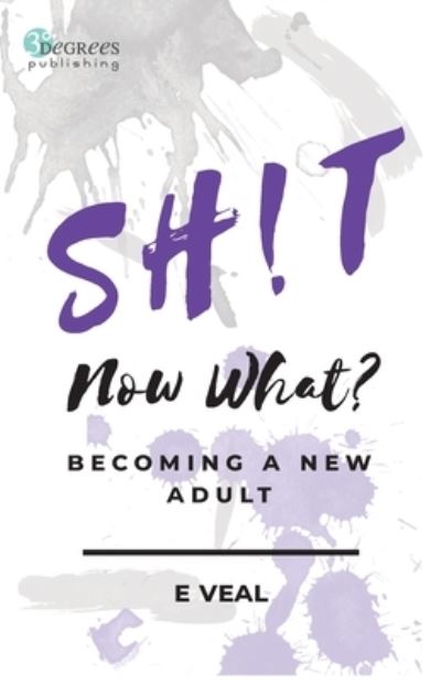 Sh!t, Now What? - E Veal - Livros - 3Degrees Publishing, LLC - 9780578755106 - 9 de setembro de 2020