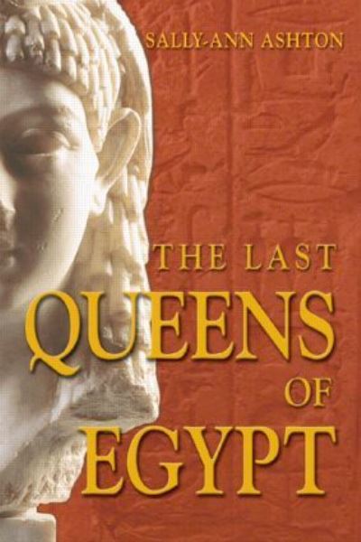 Cover for Sally-Ann Ashton · The Last Queens of Egypt: Cleopatra's Royal House (Paperback Book) (2003)