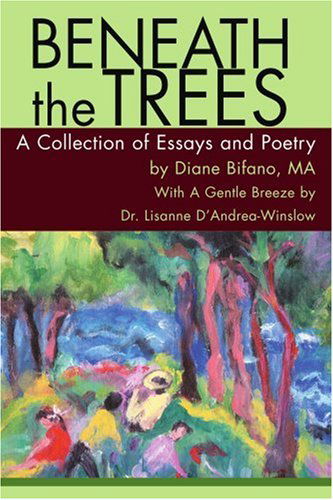 Cover for Diane Bifano · Beneath the Trees: a Collection of Essays and Poetry (Paperback Book) (2004)