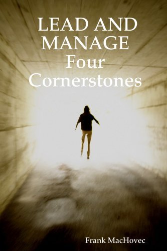 Lead and Manage Four Cornerstones - Frank Machovec - Książki - Frank MacHovec - 9780615164106 - 24 października 2007