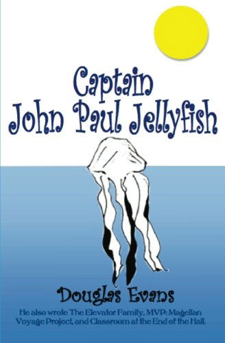 Cover for Evans, Douglas (Suncor Energy Inc, Calgary, Canada) · Captain John Paul Jellyfish (Paperback Book) (2012)