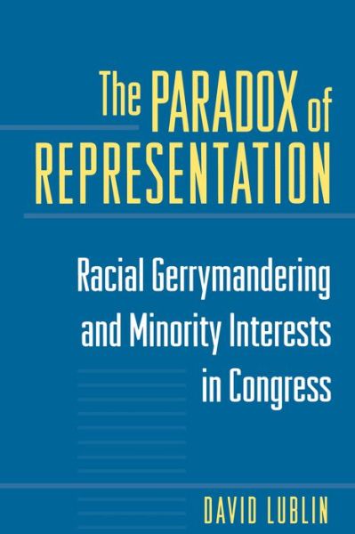 The Paradox of Representation: Racial Gerrymandering and Minority Interests in Congress - David Lublin - Books - Princeton University Press - 9780691010106 - August 8, 1999