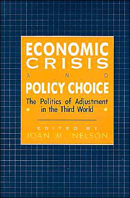 Cover for Joan M Nelson · Economic Crisis and Policy Choice: The Politics of Adjustment in the Third World (Paperback Book) (1990)