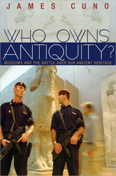 Cover for James Cuno · Who Owns Antiquity?: Museums and the Battle over Our Ancient Heritage (Paperback Book) [Revised edition] (2010)