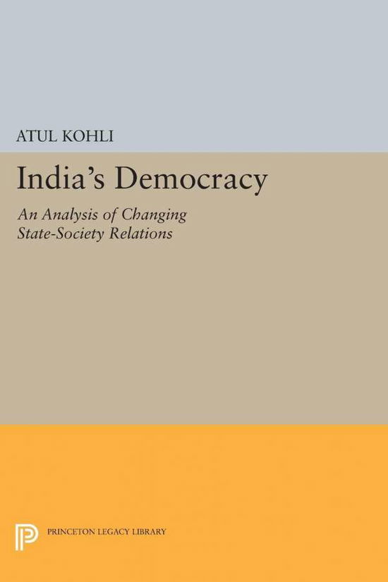 Cover for Atul Kohli · India's Democracy: An Analysis of Changing State-Society Relations - Princeton Legacy Library (Pocketbok) (2014)