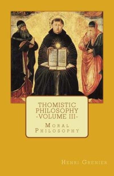 Cover for Henri Grenier · Thomistic Philosophy - Volume III (Paperback Book) (2015)
