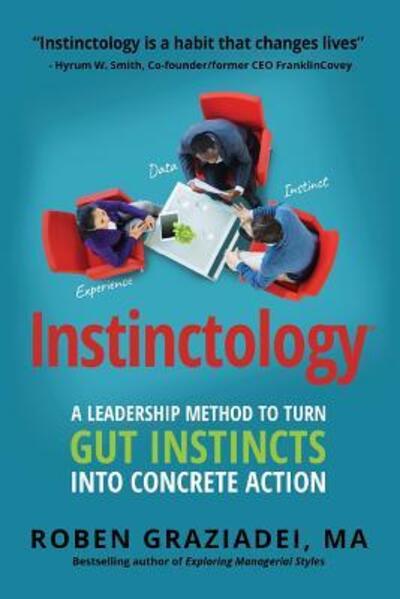 Instinctology® : A Leadership Method to Turn GUT Instincts into Concrete Action - Graziadei, MA, Roben - Bücher - Roben Graziadei, Ma - 9780692828106 - 19. Mai 2017