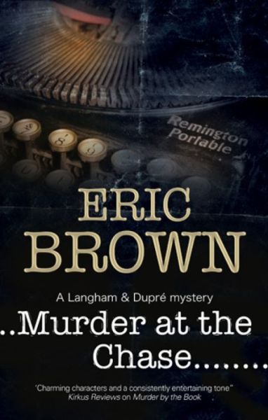 Cover for Eric Brown · Murder at the Chase: A Locked Room Mystery Set in 1950s England - A Langham and Dupre Mystery (Hardcover Book) [Large type / large print edition] (2016)