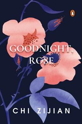 Cover for Chi Zijian · Goodnight, Rose (Hardcover Book) (2019)