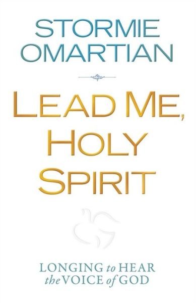 Lead Me, Holy Spirit: Longing to Hear the Voice of God - Stormie Omartian - Książki - Harvest House Publishers,U.S. - 9780736944106 - 1 sierpnia 2012