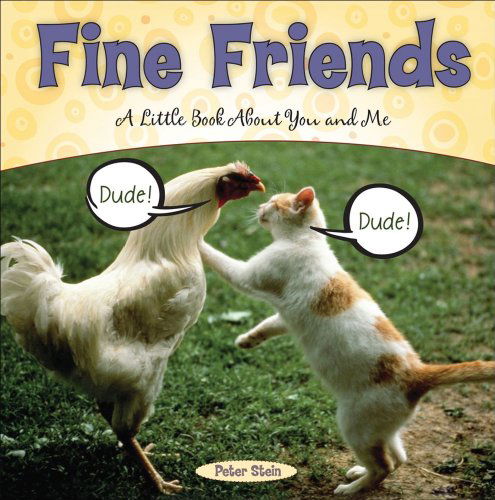 Cover for Peter Stein · Fine Friends: A Little Book About You and Me (Hardcover Book) (2007)