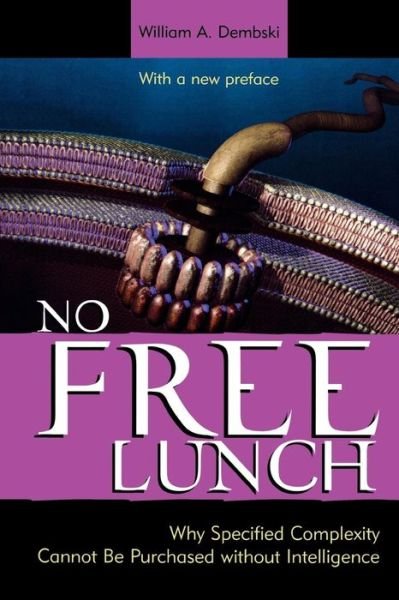Cover for Dembski, William A., author of &lt;I&gt;No Free Lunch: Why Specified Complexity Cannot Be Purchased wi · No Free Lunch: Why Specified Complexity Cannot Be Purchased without Intelligence (Pocketbok) (2007)