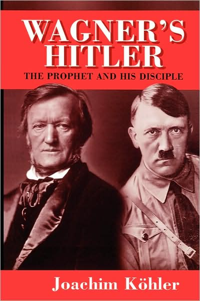 Cover for Joachim Kohler · Wagner's Hitler: The Prophet and His Disciple (Taschenbuch) (2001)