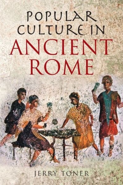 Cover for Toner, J. P. (Clare Hall, Cambridge) · Popular Culture in Ancient Rome (Paperback Book) (2009)