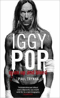 Iggy Pop: Open Up And Bleed: The Biography - Paul Trynka - Livros - Little, Brown Book Group - 9780751538106 - 3 de abril de 2008