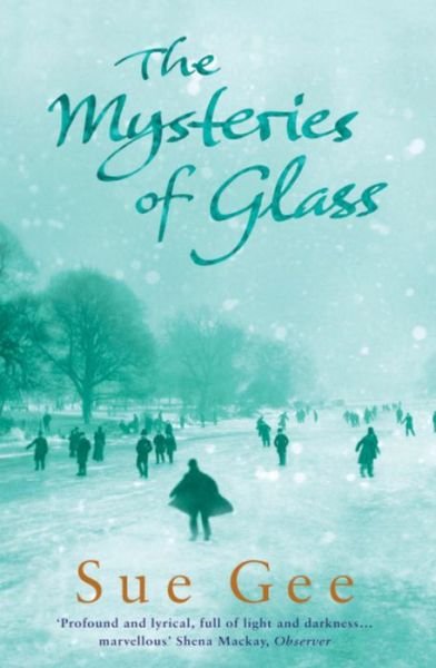 The Mysteries of Glass - Sue Gee - Kirjat - Headline Publishing Group - 9780755303106 - maanantai 2. toukokuuta 2005