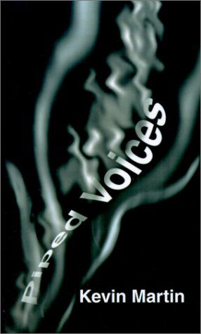 Piped Voices - Kevin Martin - Livros - 1st Book Library - 9780759657106 - 1 de outubro de 2001