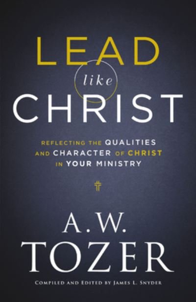 Cover for A W Tozer · Lead like Christ (Hardcover Book) (2021)