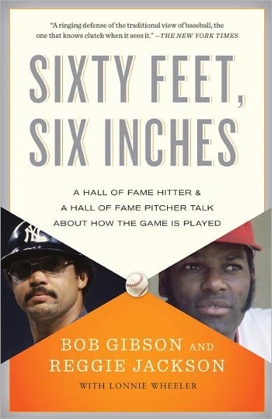 Sixty Feet, Six Inches: A Hall of Fame Pitcher & a Hall of Fame Hitter Talk About How the Game Is Played - Bob Gibson - Books - Random House USA Inc - 9780767931106 - April 5, 2011